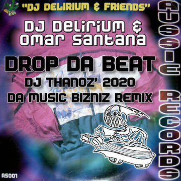 DJ Delirium & Omar Santana - Drop Da Beat (DJ Thanoz' 2020 Da Music Bizniz Remix) + Bits 'n Pieces