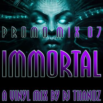 Immortal Promo Mix 07 - a vinyl mix by DJ Thanoz