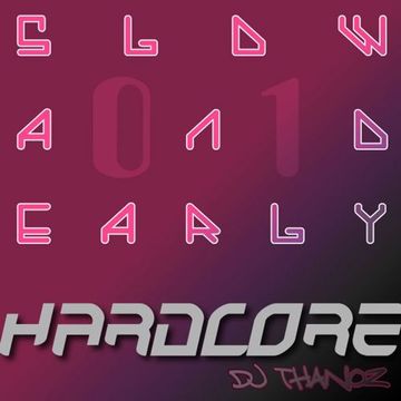 Slow And Early (Hardcore) 01