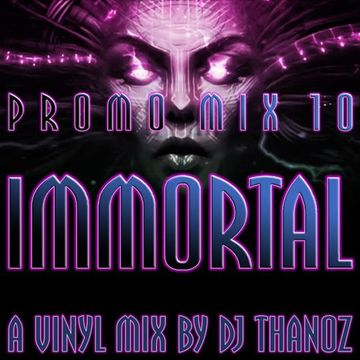 Immortal Promo Mix 10 - a vinyl mix by DJ Thanoz