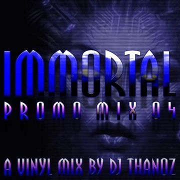 Immortal Promo Mix 04 - a vinyl mix by DJ Thanoz
