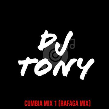 DJ Tony - Cumbia Mix 1 (Rafaga Mix)