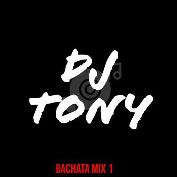 DJ Tony - Bachata Mix 1