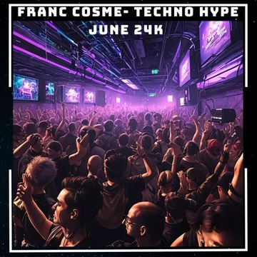 FranC Cosme - Techno Hype June 24K