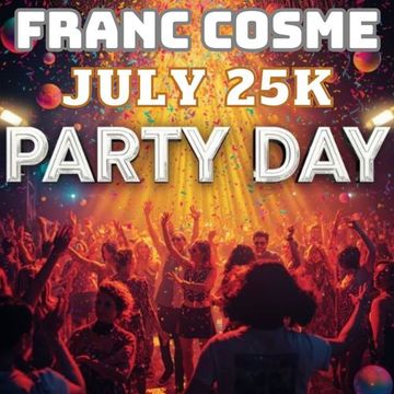 FranC Cosme Party Day July 25K