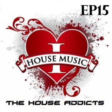 The House Addicts Show with James Alexander EP15