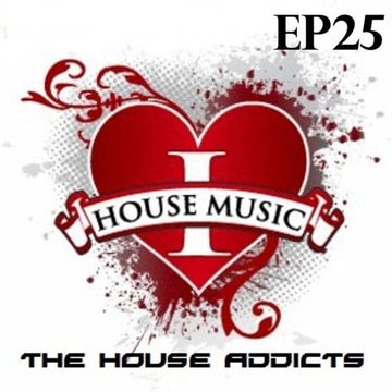 The House Addicts Show with James Alexander EP25