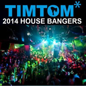 2014 HOUSE BANGERS