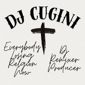 dj cugini - everybody losing religion now