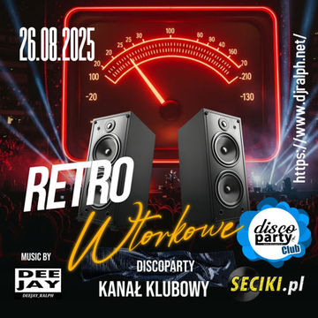 WTORKOWE RETRO na KANALE CLUB w RADIU DISCOPARTY 26.08.2025