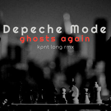 Depeche Mode - Ghosts Again - KPNT Long RMX