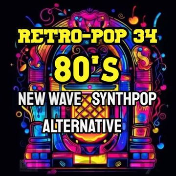 RetroPop - 34: 80's NEW WAVE + SYNTHPOP + POWERPOP + ALTERNATIVE