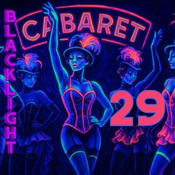29 -  BLACKLIGHT CABARET: DARK ALTERNATIVE CLUB MIX