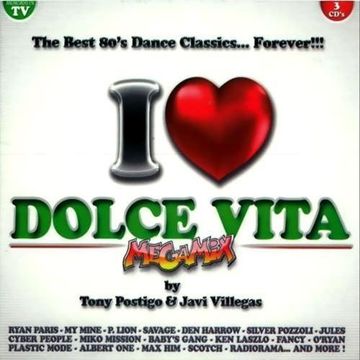 I LOVE DOLCE VITA MEGAMIX BY  TONY POSTIGO & JAVI VILLEGAS