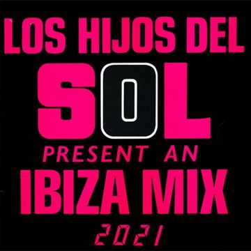 Los Hijos Del Sol Presentan  IBIZA MIX 2021
