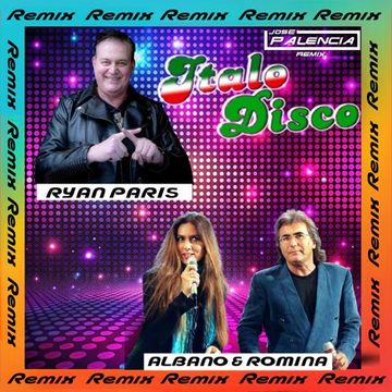 RYAN PARIS vs ALBANO& ROMINA (DISCO REMIX J.PALENCIA)