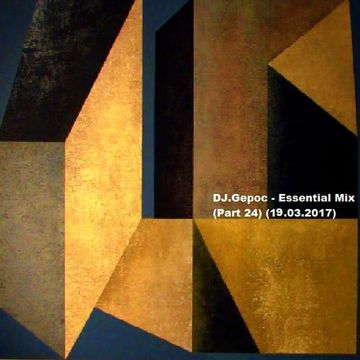DJ.Gepoc - Essential Mix (Part 24) (19.03.2017)