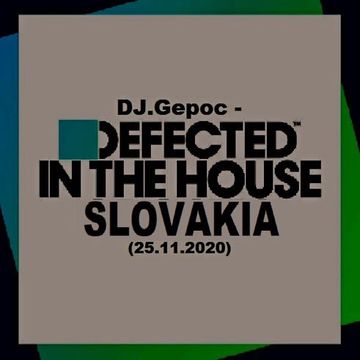DJ.Gepoc - Defected In The House Slovakia (25.11.2020)