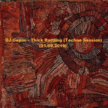 DJ.Gepoc - Thick Rattling (Techno Session) (25.09.2019)
