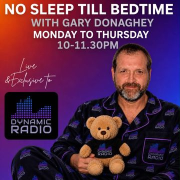 No Sleep Till Bedtime show on Dynamicradio.co.uk 10-11:30pm GMT 17/09/2026 A Mix Of Music And Chat!!