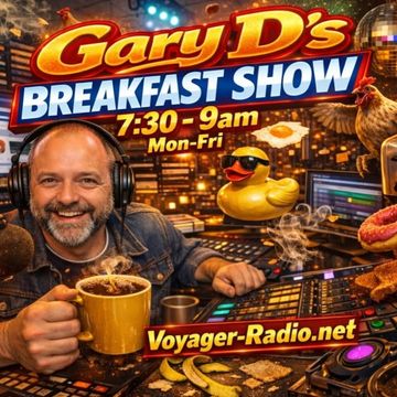 DJ Gary D's Breakfast Show on Voyager-radio.net 7:30-9am 03/07/2026 A Mix Of Music And Chat!!!