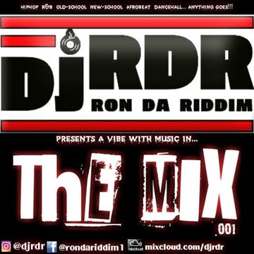 Dj RDR ( Ron Da Riddim) - The Mix 001