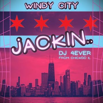 Dj 4Ever from Chicago   Windy City Jackin 2024