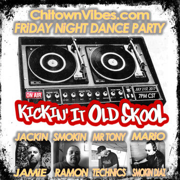 Friday Night Dance Party   Kickin it Old School Edition   July 21st 2017 at 7pm ChitownVibes.com Radio