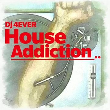 DJ 4EVER from Chicago IL - House Addiction 