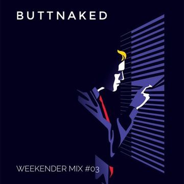 Iain Willis   Buttnaked Weekender Mix 3