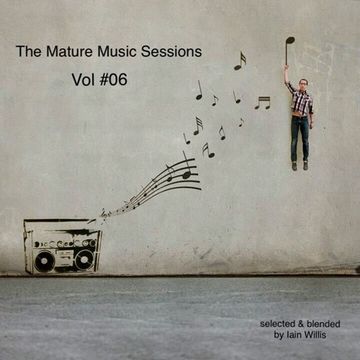 The Mature Music Sessions Vol 06 -   Iain Willis