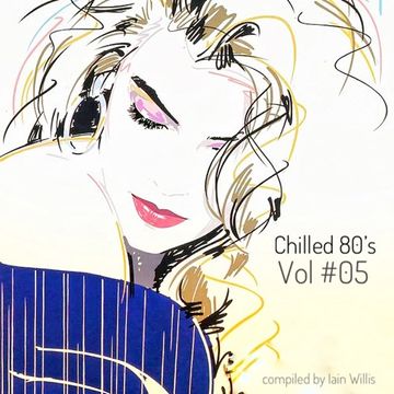 Chilled 80's  Vol 05 - Iain Willis