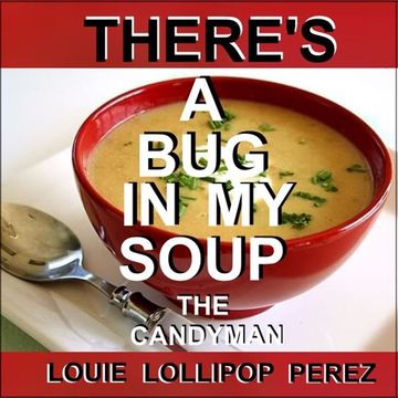 THERE'S A BUG IN MY SOUP