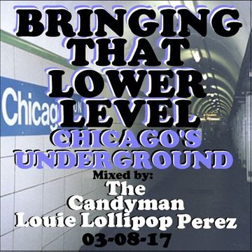 BRINGING THAT LOWER LEVEL  CHICAGOS UNDERGROUND