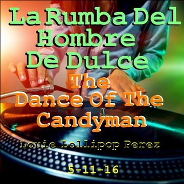 LA RUMBA DEL HOMBRE DE DULCE   THE DANCE OF THE CANDYMAN.