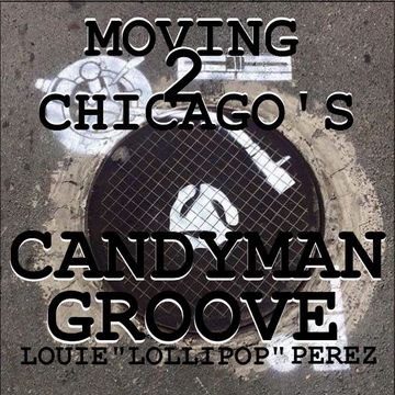 MOVING TO CHICAGO'S CANDYMAN GROOVE 