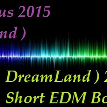  ( DreamLand )2015  20 March Short EDM Bounce Mix