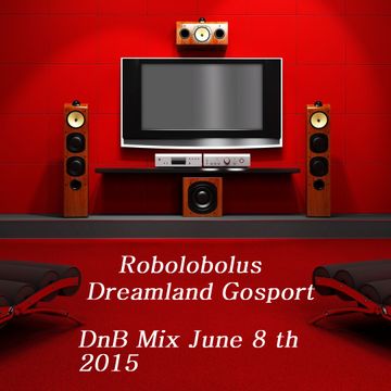  Dreamland Gosport DnB Mix June 8 th 2015