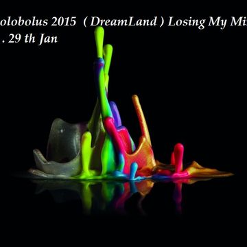 Robolobolus 2015  ( DreamLand ) Losing My Mind Mix . 29 th Jan