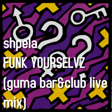 Shpela - Funk Yourselfz 2021 (Guma bar&club live)