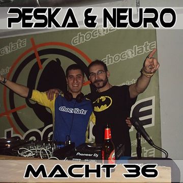 Peska & Neuro @ 36 Aniversario Chocolate