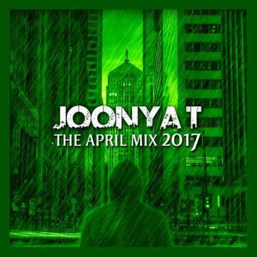 Joonya T Presents The April Mix 2017