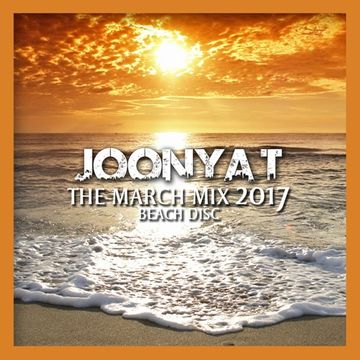 Joonya T Presents The March Mix 2017 [Beach Disc]