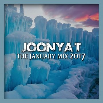 Joonya T Presents The January Mix 2017