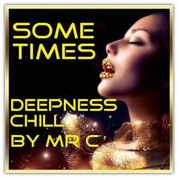 SOMETIMES.   THE  DEEPNESS CHILL MIX  JUNE 2015