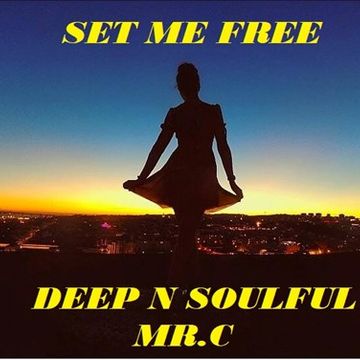 MR.C  SET ME FREE  DEEP N SOULFUL  APRIL MIX 2018 