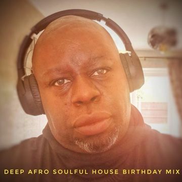   DEEP AFRO SOULFUL HOUSE BIRTHDAY MIX   15 MAY 2020