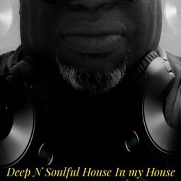 DEEP N SOULFUL IN MY HOUSE 