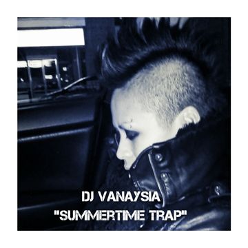 DJ Vanaysia   Summertime Trap