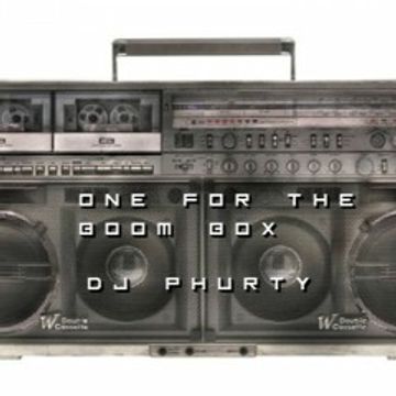 ONE FOR THE BOOMBOX DJ PHURTY